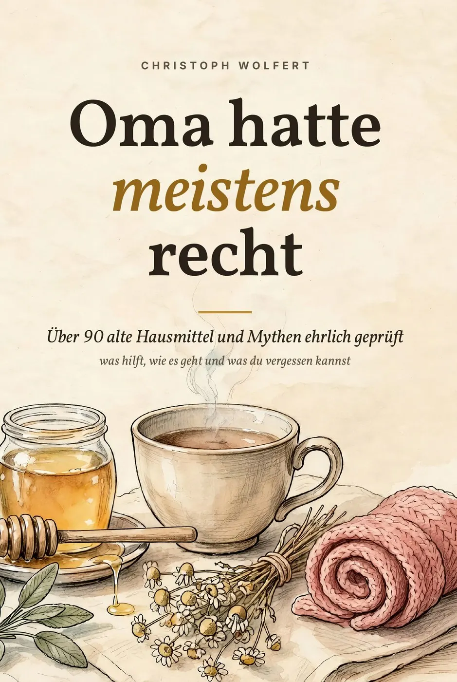 Oma hatte meistens recht – alte Hausmittel ehrlich geprüft als eBook – Titelbild